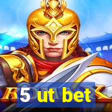 5 ut bet